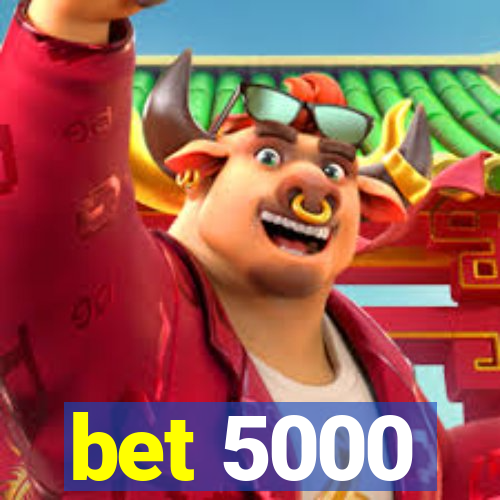 bet 5000